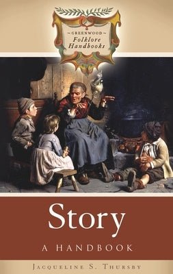 Story: A Handbook by Thursby, Jacqueline S.