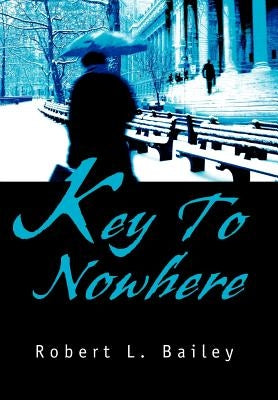 Key To Nowhere by Bailey, Robert L.