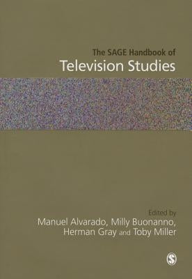 The SAGE Handbook of Television Studies by Alvarado, Manuel