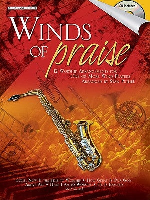 Winds of Praise: Alto Saxophone: 12 Worship Arrangements for One or More Wind Players [With CD (Audio)] by Pethel, Stan