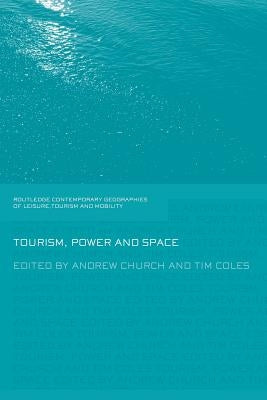 Tourism, Power and Space by Church, Andrew