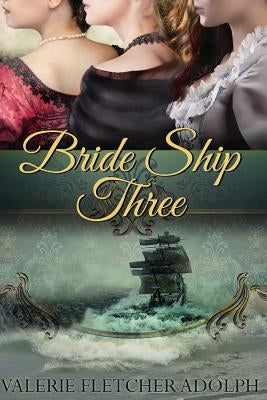 Bride Ship Three by Adolph, Valerie Fletcher