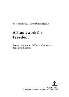 A Framework for Freedom: Learner Autonomy in Foreign Language Teacher Education by Gewehr, Wolf