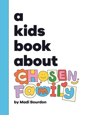 A Kids Book About Chosen Family by Bourdon, Madi