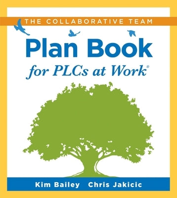 Collaborative Team Plan Book for Plcs at Work(r): (A Plan Book for Fostering Collaboration Among Teacher Teams in a Professional Learning Community) by Bailey, Kim