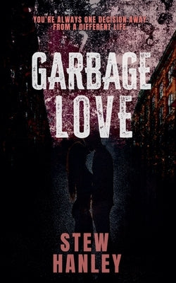 Garbage Love by Hanley, Stew