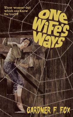 One Wife's Ways by Fox, Gardner F.