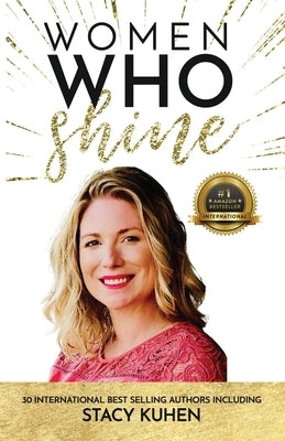 Women Who Shine- Stacy Kuhen by Kuhen, Stacy