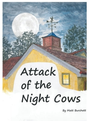 Attack of the Night Cows by Burchett, Matt