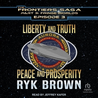 Liberty and Truth, Peace and Prosperity by Brown, Ryk