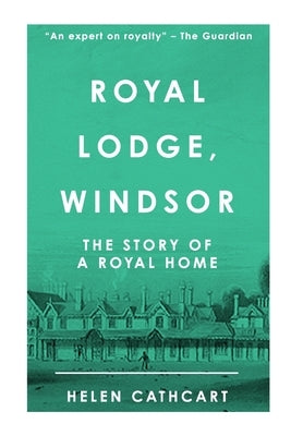 Royal Lodge, Windsor by Cathcart, Helen