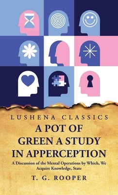 A Pot of Green a Study in Apperception by T G Rooper