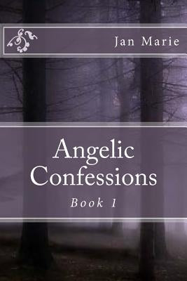 Angelic Confessions by Marie, Jan