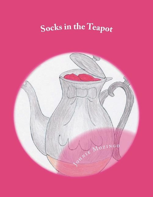 Socks in the Teapot by Mozingo, Johnie N.