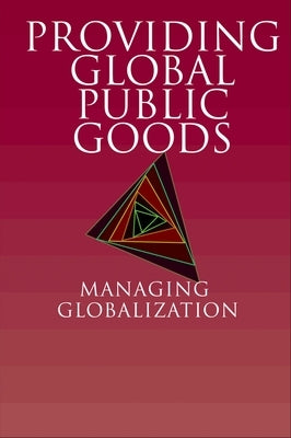 Providing Global Public Goods: Managing Globalization by Kaul, Inge