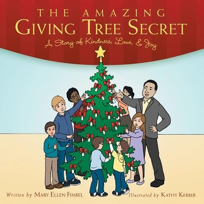 The Amazing Giving Tree Secret: A Story of Kindness, Love, & Joy by Fimbel, Mary Ellen