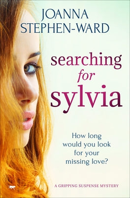 Searching for Sylvia: A Mystery Drama that Will Keep You Turning the Pages by Stephen-Ward, Joanna