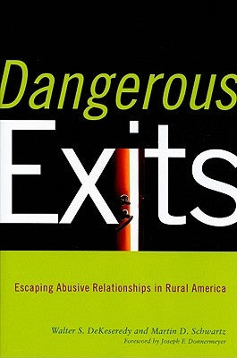 Dangerous Exits: Escaping Abusive Relationships in Rural America by Dekeseredy, Walter
