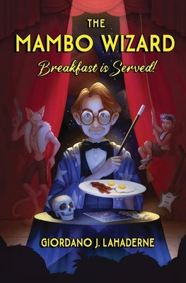 The Mambo Wizard: Breakfast is Served! by Lahaderne, Giordano J.