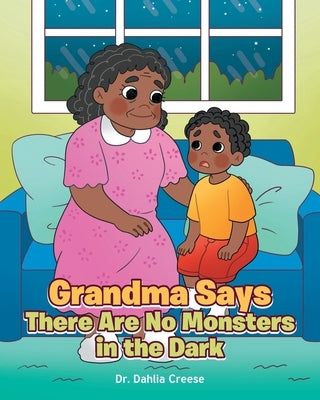 Grandma Says There Are No Monsters in the Dark by Creese, Dahlia