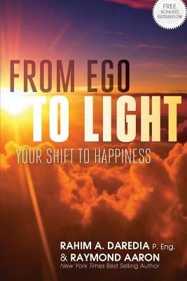 From Ego To Light: Your Shift To Happiness by Aaron, Raymond