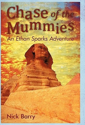 Chase of the Mummies: An Ethan Sparks Adventure by Barry, Nick