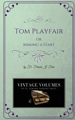 Tom Playfair: Making a Start by Finn, Francis J.