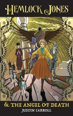 Hemlock Jones & The Angel of Death by Carroll, Justin