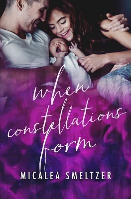 When Constellations Form by Smeltzer, Micalea
