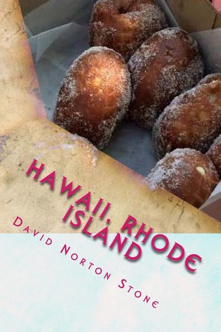 Hawaii, Rhode Island: 41 Surprising Connections Between the Aloha State and the Ocean State by Stone, David Norton