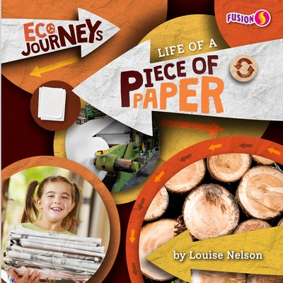 Life of a Piece of Paper by Nelson, Louise