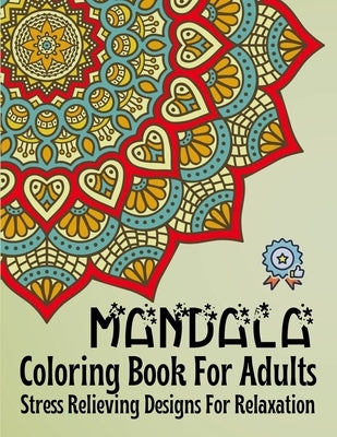 MANDALA Coloring Book For Adults: Stress Relieving Designs For Relaxation: Easy and Simple Stress Relieving Mandala Coloring Pages for Newcomer I Mand by Craft, Crazy