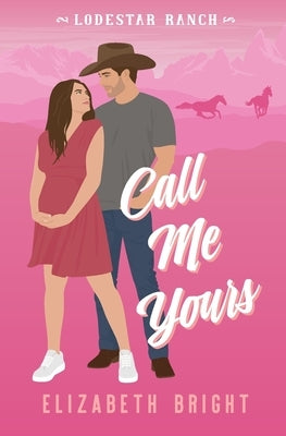 Call Me Yours by Bright, Elizabeth