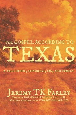 The Gospel According to Texas by Farley, Jeremy Tk