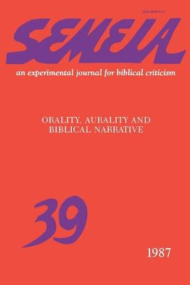 Semeia 39: Orality, Aurality, and Biblical Narrative by Silberman, Lou H.