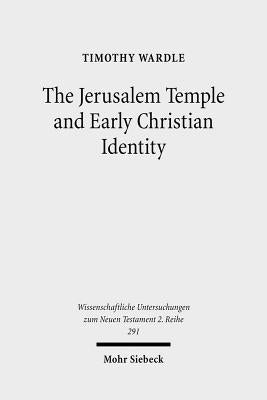 The Jerusalem Temple and Early Christian Identity by Wardle, Timothy