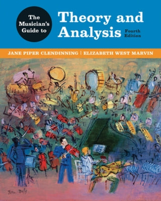 The Musician's Guide to Theory and Analysis by Clendinning, Jane Piper