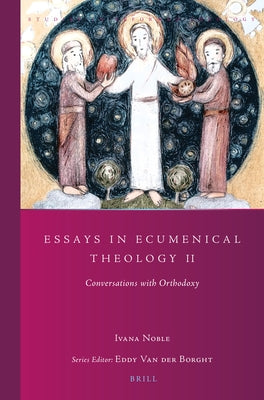 Essays in Ecumenical Theology 2: Conversations with Orthodoxy by Noble, Ivana