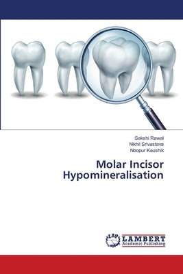 Molar Incisor Hypomineralisation by Rawal, Sakshi