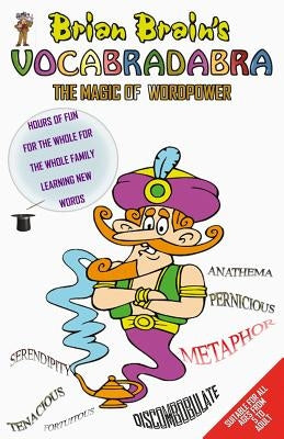 Brian Brain's Vocabradabra: The Magic Of Word Power For All Ages by Rees, Stephen