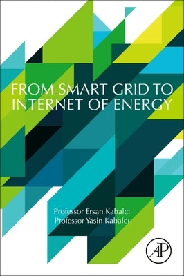 From Smart Grid to Internet of Energy by Kabalci, Ersan
