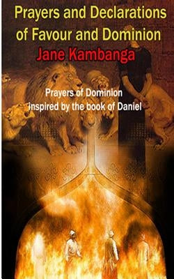 Prayers and Declarations of Favour and Dominion by Kambanga, Jane