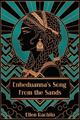 Enheduanna's Song from the Sands by Rachlin, Ellen