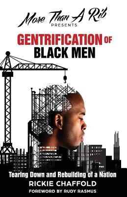 Gentrification of Black Men: The Tearing Down and Rebuilding of a Nation by Jenkins, Thecia