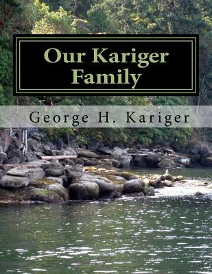 Our Kariger Family by Kariger, George H.
