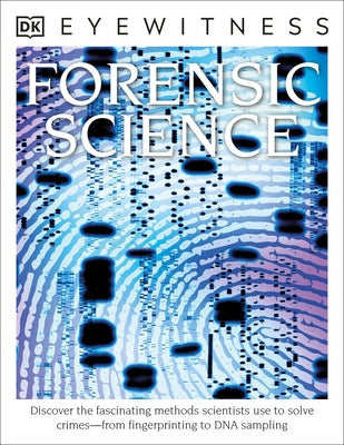 Eyewitness Forensic Science: Discover the Fascinating Methods Scientists Use to Solve Crimes by Cooper, Chris