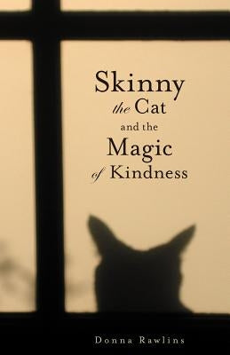 Skinny the Cat & the Magic of Kindness by Rawlins, Donna