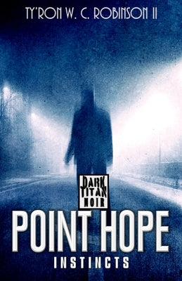 Instincts Point Hope by Robinson, Ty'ron W. C., II