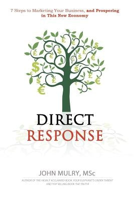 Direct Response: 7 Steps to Marketing Your Business and Prospering in This New Economy by Toner, Jim