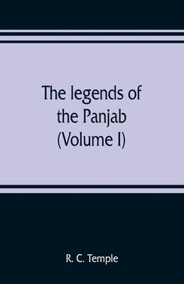 The legends of the Panjab (Volume I) by C. Temple, R.